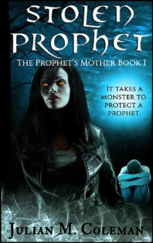 Stolen Prophet: A Horror Supernatural Thriller (The Prophet's Mother Book 1) Read online