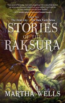 Stories of the Raksura: The Dead City & The Dark Earth Below Read online