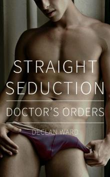 Straight Seduction: Doctor's Orders Read online