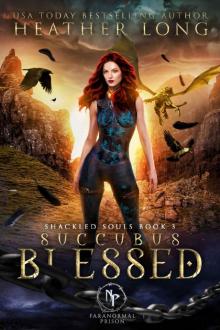 Succubus Blessed (Paranormal Prison: Shackled Souls Book 3) Read online