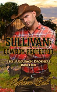 Sullivan: Cowboy Protector: The Kavanagh Brothers Book 4 Read online