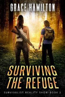 Surviving the Refuge (Survivalist Reality Show Book 2) Read online
