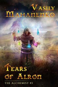 Tears of Alron (The Alchemist Book #3): LitRPG Series Read online