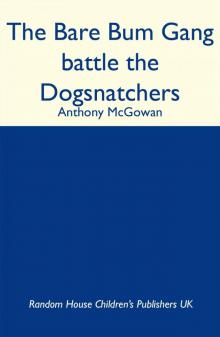 The Bare Bum Gang Battles the Dogsnatchers Read online