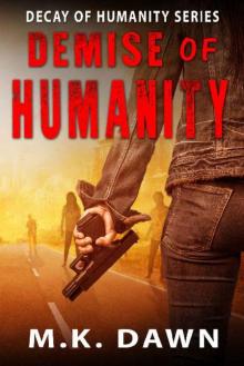 The Decay of Humanity Series (Book 3): Demise of Humanity