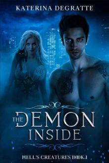 The Demon Inside (Hell's Creatures Book 1) Read online