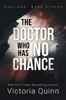 The Doctor Who Has No Chance (Soulless Book 11) Read online