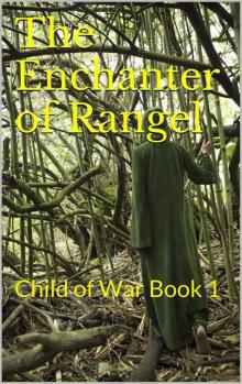 The Enchanter of Rangel: Child of War Book 1