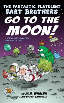 The Fantastic Flatulent Fart Brothers Go to the Moon!: A Spaced Out Comedy SciFi Adventure that Truly Stinks (Humorous action book for preteen kids age 9-12); US edition Read online
