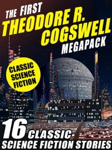 The First Theodore R. Cogswell Megapack Read online