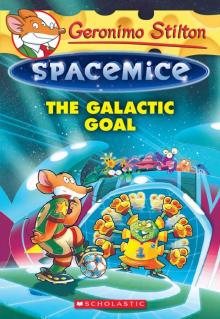 The Galactic Goal (Geronimo Stilton Spacemice #4)