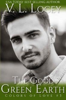 The Good Green Earth (Colors of Love Book 3) Read online