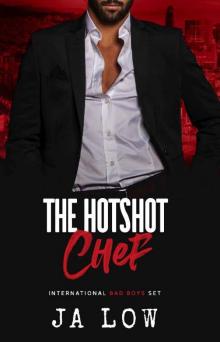 The Hotshot Chef: A Billionaire Holiday Romance (International Bad Boys Set Book 3) Read online
