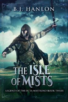 The Isle of Mists: An Epic Mage Fantasy Adventure (Legend of Ecta Mastrino Book 3) Read online