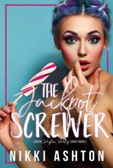 The Jackpot Screwer: Enemies to Lovers (Love In Dayton Valley Book 2) Read online