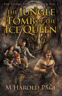 The Jungle Tomb of the Ice Queen (The Flying Tooth Garden Book 1) Read online