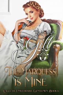 The Marquess is Mine: League of Unweddable Gentlemen, Book 6 Read online
