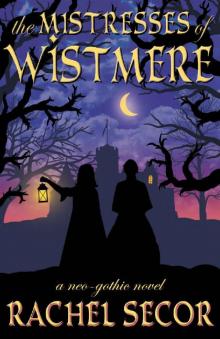 The Mistresses of Wistmere: A Neo-Gothic Novel Read online