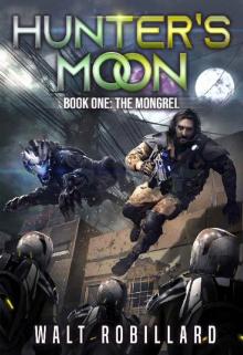 The Mongrel: A Military Sci-Fi Series (Hunter's Moon Book 1) Read online