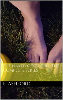 The Naked Goth Girl: The Complete Series Read online