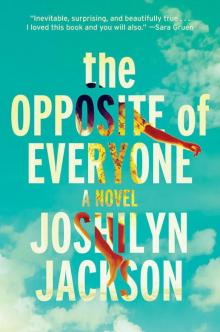 The Opposite of Everyone: A Novel Read online