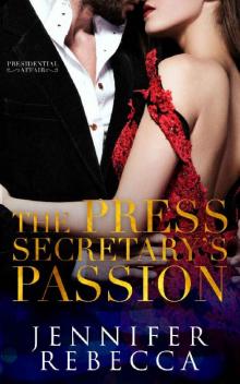 The Press Secretary's Passion (A Presidential Affair Book 3) Read online