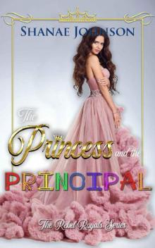 The Princess and the Principal: a Sweet Royal Romance (The Rebel Royals Series Book 5) Read online