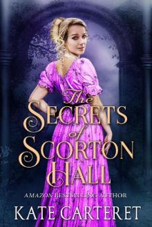 The Secrets of Scorton Hall: An Historical Regency Romance Mystery Read online