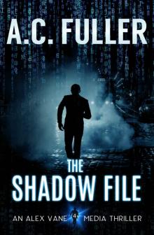 The Shadow File (An Alex Vane Media Thriller, Book 4) Read online