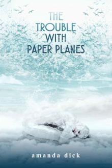 The Trouble With Paper Planes Read online
