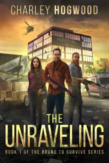 The Unraveling: Book 1 of the Bound to Survive Series