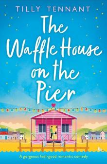 The Waffle House on the Pier: A gorgeous feel-good romantic comedy Read online