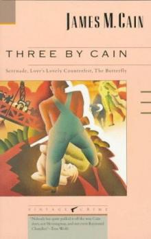 Three by Cain: Serenade/Love's Lovely Counterfeit/The Butterfly Read online