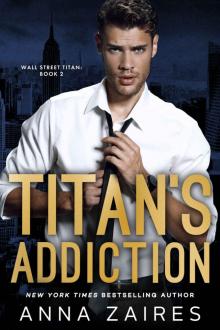 Titan's Addiction (Wall Street Titan Book 2) Read online