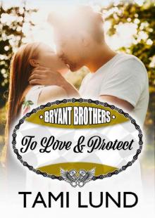 To Love & Protect (Bryant Brothers Book 2) Read online
