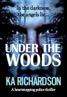 Under The Woods: a heart-stopping police thriller (The Forensic Files Book 4) Read online