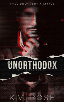 Unorthodox (Sick Love Book 1) Read online