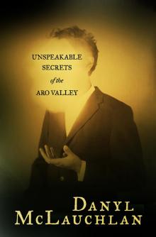 Unspeakable Secrets of the Aro Valley Read online