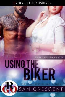Using the Biker (Curvy Women Wanted Book 16)