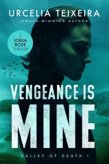 Vengeance is Mine: A Jorja Rose Christian Suspense Thriller (Valley of Death Book 1) Read online