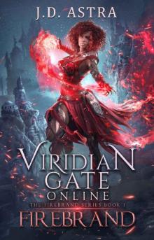 Viridian Gate Online: Firebrand: A litRPG Adventure (The Firebrand Series Book 1) Read online