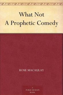 What Not. A Prophetic Comedy Read online