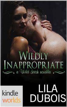 Wild Irish: Wildly Inappropriate (Kindle Worlds Novella) Read online