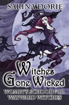 Witches Gone Wicked: A Cozy Witch Mystery (Womby's School for Wayward Witches Book 3) Read online