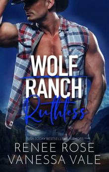 Wolf Ranch: Ruthless: Wolf Ranch - Book 6