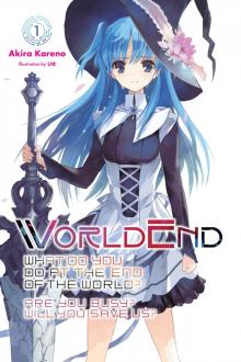 WorldEnd: What Do You Do at the End of the World? Are You Busy? Will You Save Us?, Vol. 1 Read online