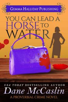 You Can Lead a Horse to Water (Proverbial Crime Mysteries Book 3) Read online