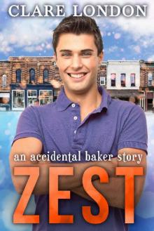 Zest: an accidental baker story (The Accidental Baker Book 2) Read online