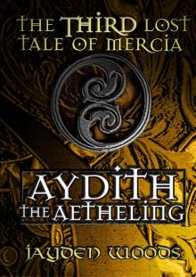 The Third Lost Tale of Mercia: Aydith the Aetheling Read online