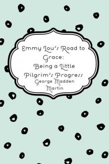 Emmy Lou's Road to Grace: Being a Little Pilgrim's Progress Read online